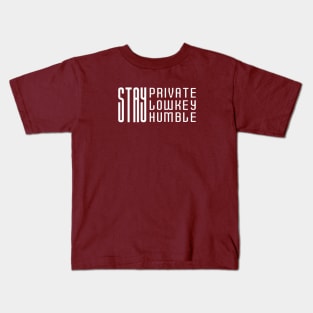 Stay Private, Stay Lowkey, Stay Humble Kids T-Shirt